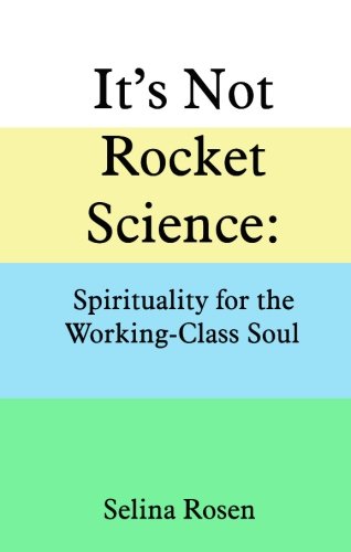 Stock image for It's Not Rocket Science: Spirituality for the Working-Class Soul for sale by Irish Booksellers