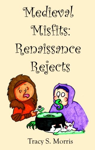 Stock image for Medieval Misfits: Renaissance Rejects for sale by ThriftBooks-Atlanta