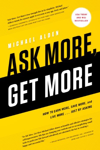 9781937110604: Ask More, Get More: How to Earn More, Save More, and Live More... Just by Asking