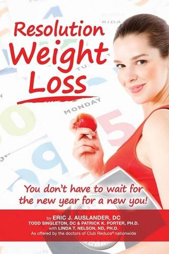 Stock image for Resolution Weight Loss, You Don't Have to Wait for the New Year for a New You! for sale by Lucky's Textbooks