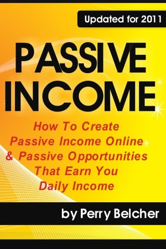 Beispielbild fr Passive Income: How To Create Passive Income Online & Passive Opportunities That Earn You Daily Income zum Verkauf von WorldofBooks