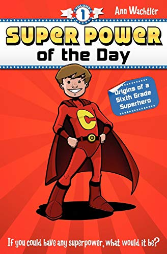 9781937127008: Super Power of the Day: Origins of a Sixth Grade Superhero