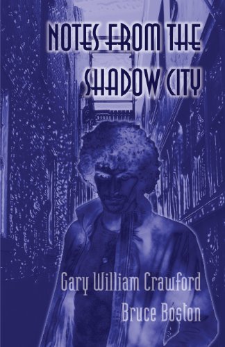 Notes from the Shadow City (9781937128401) by Bruce Boston; Gary William Crawford