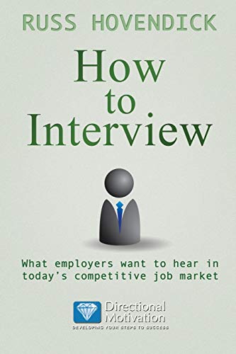 Beispielbild fr How to Interview: What Employers Want to Hear in Today's Competitive Job Market (Directional Motivation Book Series) zum Verkauf von SecondSale