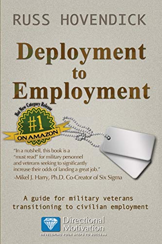 Beispielbild fr Deployment to Employment : A Guide for Military Veterans Transitioning to Civilian Employment zum Verkauf von Better World Books