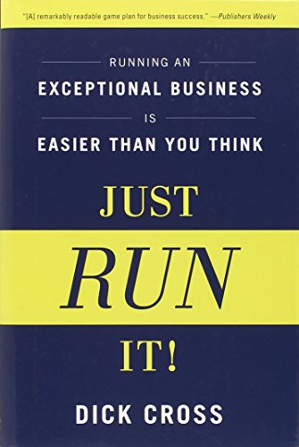 Beispielbild fr Just Run It!: Running an Exceptional Business is Easier Than You Think zum Verkauf von Chiron Media