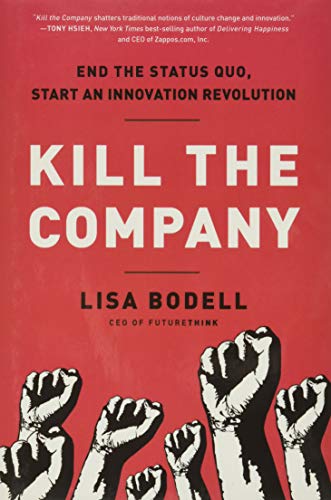 Imagen de archivo de Kill the Company: End the Status Quo, Start an Innovation Revolution a la venta por SecondSale