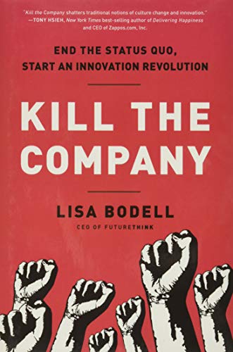 9781937134020: Kill the Company: End the Status Quo, Start an Innovation Revolution