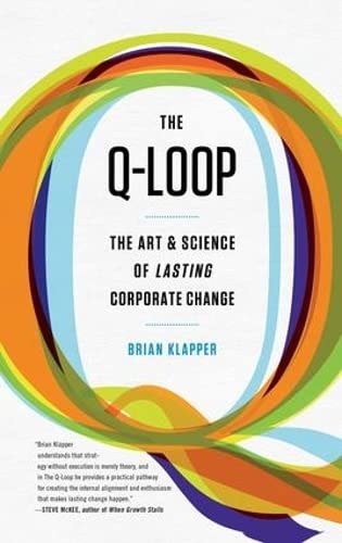 Beispielbild fr Q-Loop: The Art & Science of Lasting Corporate Change zum Verkauf von SecondSale