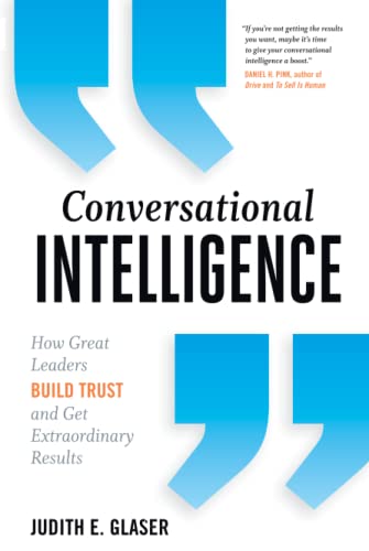 Imagen de archivo de Conversational Intelligence: How Great Leaders Build Trust and Get Extraordinary Results a la venta por ZBK Books