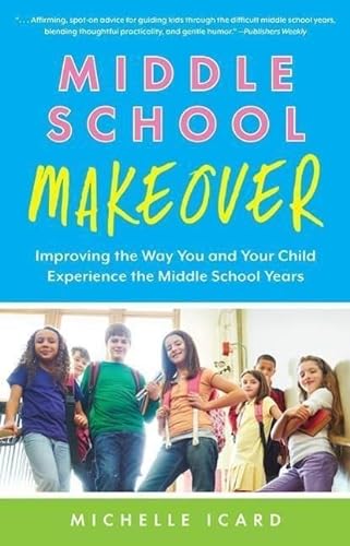 Beispielbild fr Middle School Makeover: Improving the Way You and Your Child Experience the Middle School Years zum Verkauf von AwesomeBooks