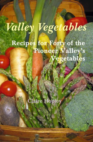 Imagen de archivo de Valley Vegetables: Recipes for Forty of the Pioneer Valley's Vegetables a la venta por Irish Booksellers