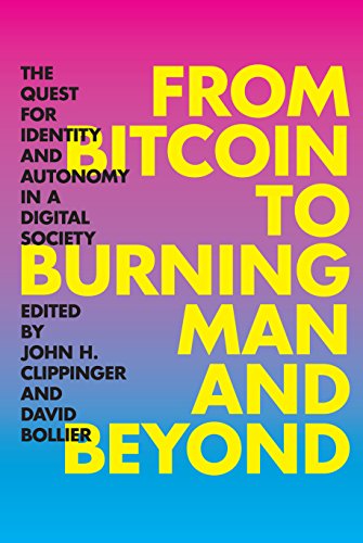 Beispielbild fr From Bitcoin to Burning Man and Beyond: The Quest for Identity and Autonomy in a Digital Society zum Verkauf von ThriftBooks-Dallas