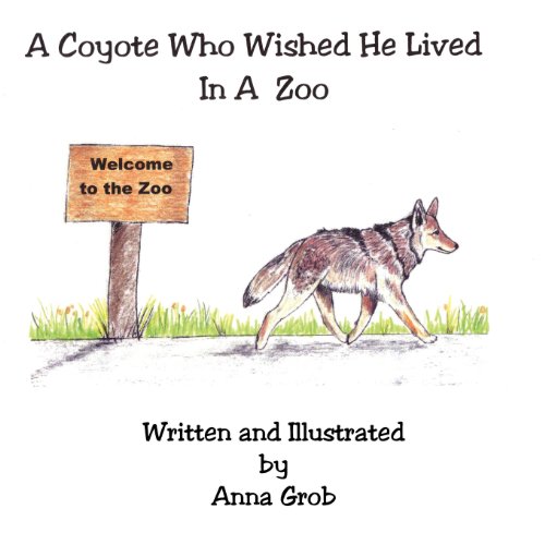 9781937148157: A Coyote Who Wished He Lived in a Zoo