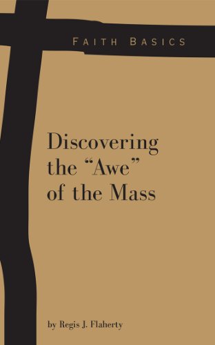 Faith Basics: Discovering the "Awe" of the Mass (9781937155834) by Regis J. Flaherty