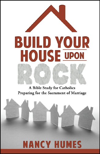 Beispielbild fr Build Your House Upon Rock: A Bible Study for Catholics Preparing for the Sacrament of Marriage zum Verkauf von Goodwill