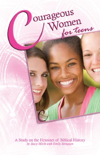 Stock image for Courageous Women for Teens: A Study on the Heroines of Biblical History for sale by SecondSale