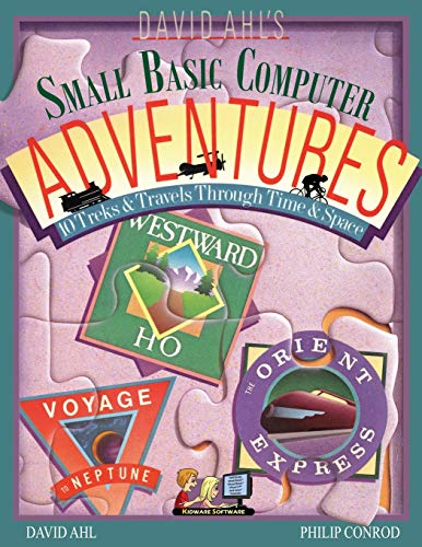 Stock image for David Ahl's Small Basic Computer Adventures - 25th Annivesary Edition - 10 Treks & Travels Through Time & Space for sale by Books Unplugged