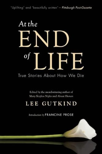 Beispielbild fr At the End of Life : True Stories about How We Die zum Verkauf von Better World Books