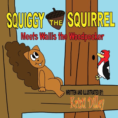 9781937165475: Squiggy the Squirrel Meets Wallis the Woodpecker