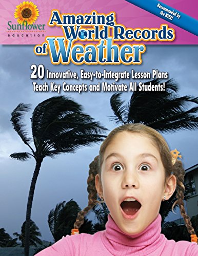 Stock image for Amazing World Records of Weather: 20 Innovative, Easy-to-Integrate Lesson Plans Teach Key Concepts and Motivate All Students! for sale by Revaluation Books