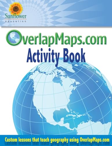 Stock image for OverlapMaps.com Activity Book: Custom Lessons Teach Geography Using OverlapMaps.com! for sale by Lucky's Textbooks
