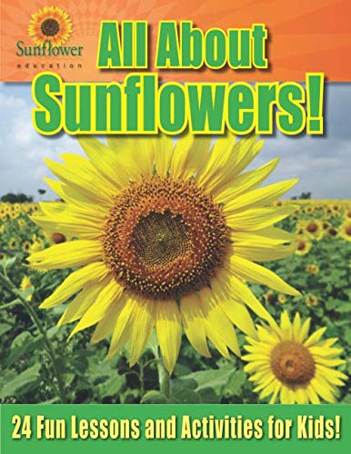 Stock image for All About Sunflowers!: 24 Fun Lessons and Activities for Kids! for sale by Revaluation Books