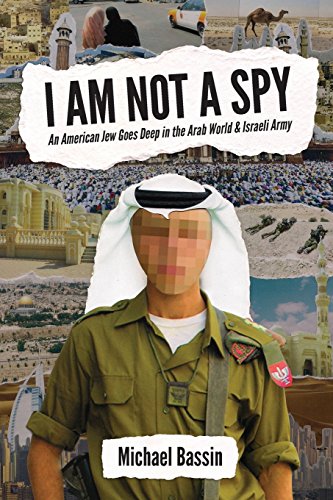 Beispielbild fr I Am Not A Spy: An American Jew Goes Deep in the Arab World & Israeli Army zum Verkauf von HPB-Diamond
