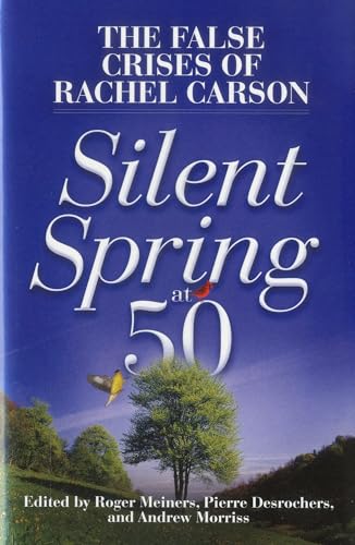 Beispielbild fr Silent Spring at 50: The False Crises of Rachel Carson zum Verkauf von Michael Lyons