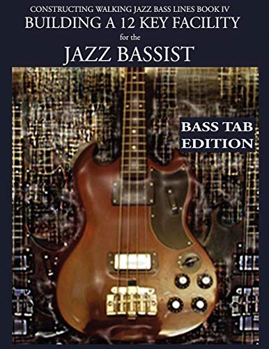 Stock image for Constructing Walking Jazz Bass Lines Book IV - Building a 12 Key Facility for the Jazz Bassist: How to practice walking bass lines in 12 keys Book & Playalong Bass Tab edition for sale by Lucky's Textbooks