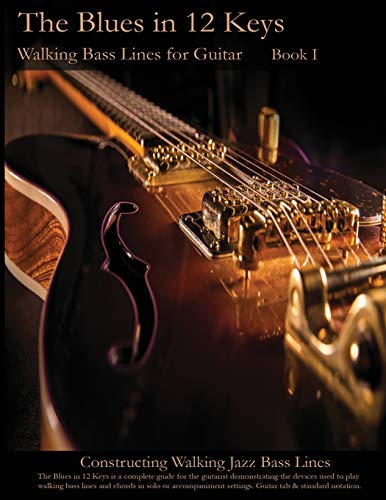 Stock image for The Blues in 12 Keys - Walking Bass Lines for Guitar (Constructing Walking Jazz Bass Lines) for sale by Lucky's Textbooks