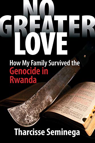 Imagen de archivo de No Greater Love How My Family Survived the Genocide in Rwanda a la venta por PBShop.store US