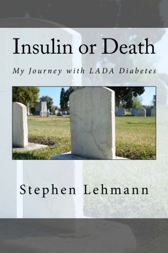 Insulin or Death: My Journey with LADA Diabetes (9781937190040) by Lehmann, Stephen