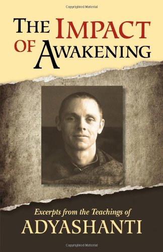 Stock image for The Impact of Awakening - 3rd Edition: Excerpts from the Teachings of Adyashanti for sale by HPB-Ruby