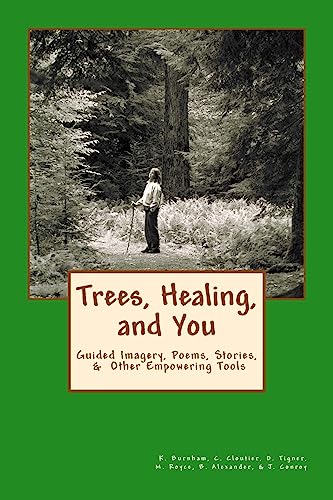 Stock image for Trees, Healing, and You: Guided Imagery, Poems, Stories, & Other Empowering Tools for sale by Lucky's Textbooks