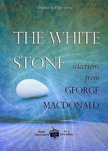 Stock image for The White Stone: Selections from George MacDonald for sale by Books Unplugged