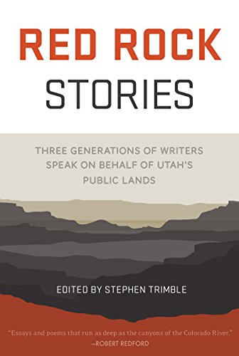 Beispielbild fr Red Rock Stories: Three Generations of Writers Speak on Behalf of Utah's Public Lands zum Verkauf von HPB-Ruby