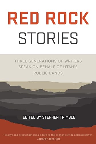 Stock image for Red Rock Stories: Three Generations of Writers Speak on Behalf of Utah's Public Lands for sale by ThriftBooks-Reno