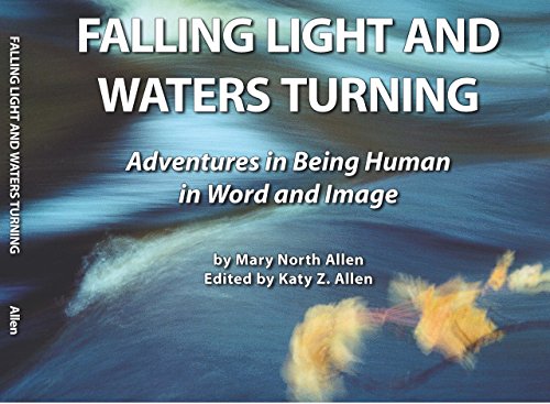 Stock image for Falling Light and Waters Turning: Adventures in Being Human in Word and Image for sale by SecondSale