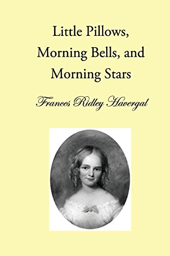 Beispielbild fr Little Pillows, Morning Bells, and Morning Stars (The Children's Books of Frances Ridley Havergal) zum Verkauf von SecondSale