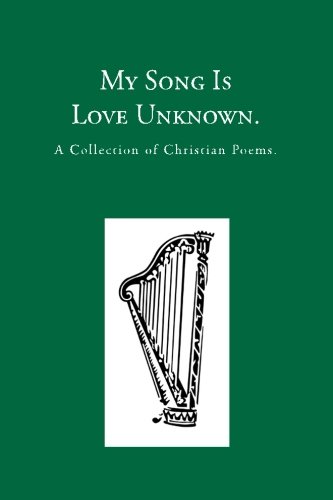 Beispielbild fr My Song is Love Unknown: A Collection of Christian Poems zum Verkauf von Lucky's Textbooks