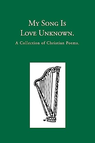 Imagen de archivo de My Song is Love Unknown: A Collection of Christian Poems a la venta por Lucky's Textbooks