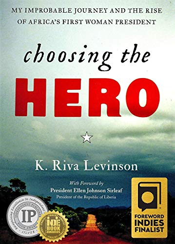 Beispielbild fr Choosing the Hero: My Improbable Journey and the Rise of Africa's First Woman President zum Verkauf von Wonder Book