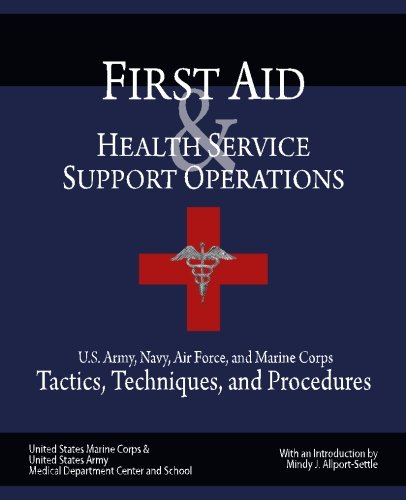 Stock image for First Aid & Health Service Support Operations: U.S. Army, Navy, Air Force, and Marine Corps Tactics, Techniques, and Procedures for sale by Revaluation Books