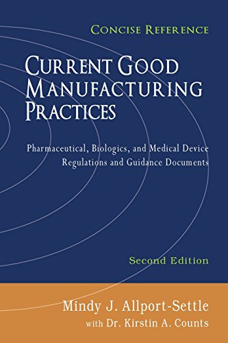 Beispielbild fr Current Good Manufacturing Practices: Pharmaceutical, Biologics, and Medical Device Regulations and Guidance Documents, Concise Reference, Second Edit zum Verkauf von ThriftBooks-Atlanta