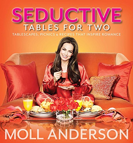 9781937268039: Seductive Tables for Two: Tablescapes, Picnics, & Recipes That Inspire Romance