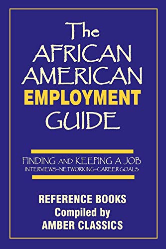 Beispielbild fr The African American Employment Guide: Finding and Keeping a Job: Interviews - Networking - Career Goals zum Verkauf von ThriftBooks-Atlanta