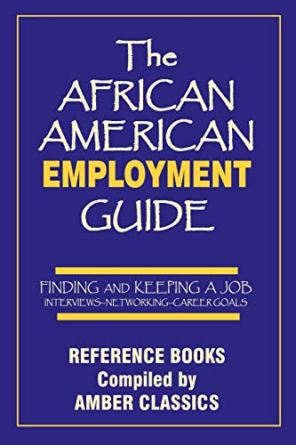 Imagen de archivo de The African American Employment Guide: Finding and Keeping a Job: Interviews - Networking - Career Goals a la venta por ThriftBooks-Dallas