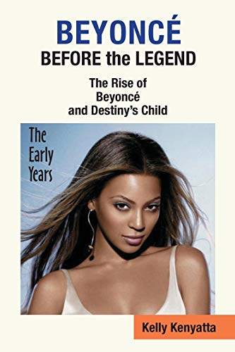 Stock image for Beyonce: Before the Legend - The Rise of Beyonce' and Destiny's Child (the Early Years) for sale by Lucky's Textbooks