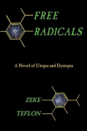 Beispielbild fr Free Radicals : A Novel of Utopia and Dystopia zum Verkauf von Better World Books